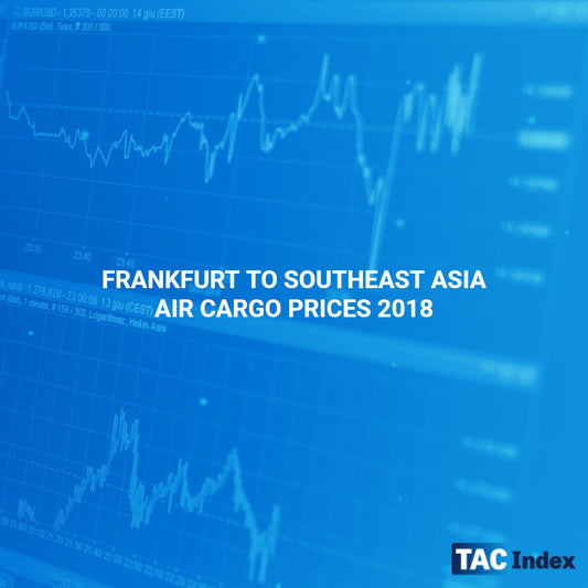 FRANKFURT TO SOUTHEAST ASIA AIR CARGO PRICES 2018